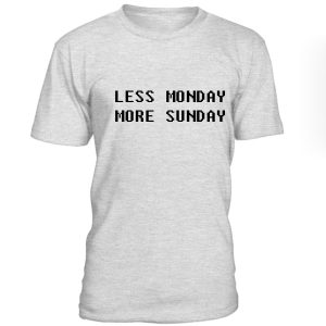 Less Monday More Sunday