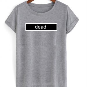 dead t-shirt