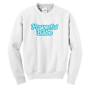 Powerful Babe Sweatshirt