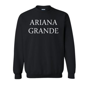 Ariana Grande Sweatshirt
