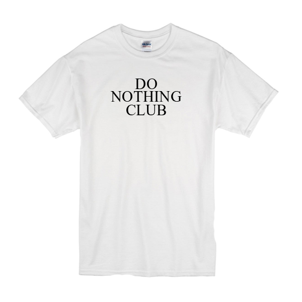 do nothing club shirt