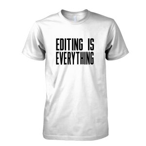 Editing is Everything T-Shirt