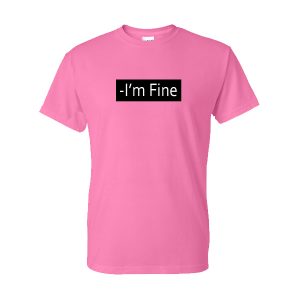 I’m Fine T-Shirt