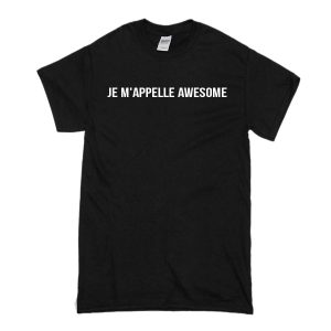 Je M'appelle Awesome T-Shirt