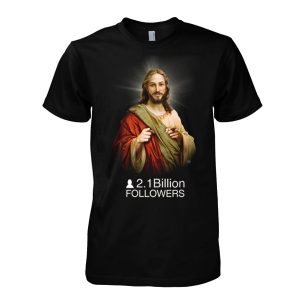Jesus Over 2.1 Billion Followers T-Shirt