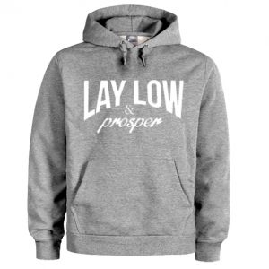 Lay Low And Prosper Hoodie