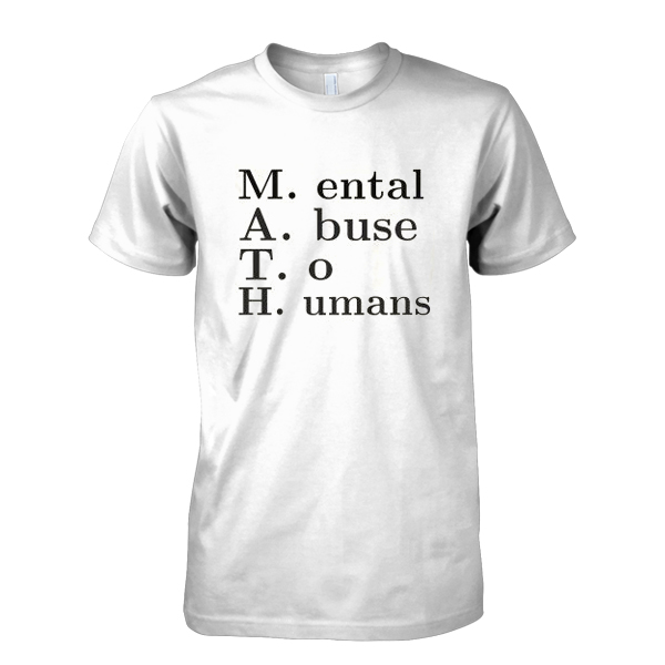 math mental abuse to humans shirt