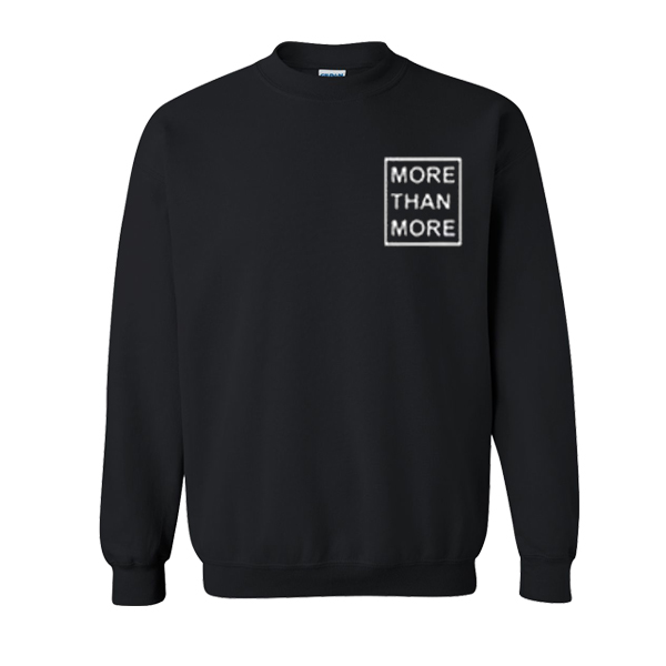More Than More Sweatshirt