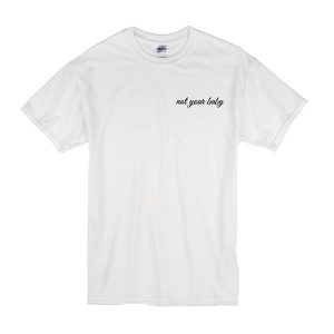 Not Your Baby T-Shirt