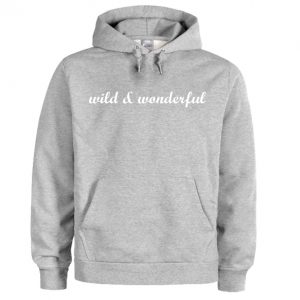 Wild And Wonderful Hoodie