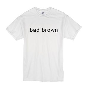 Bad Brown T-Shirt