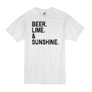 Beer Lime And Sunshine T-Shirt