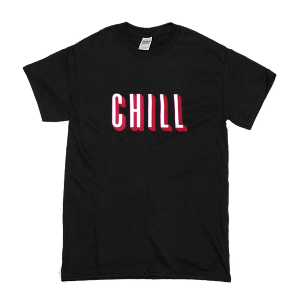Chill T-Shirt