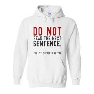 Do Not Read The Next Sentence Hoodie