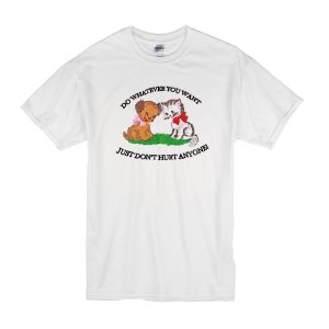Don’t Hurt Anyone T-Shirt