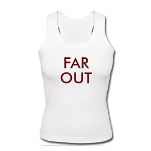 Far Out Tank Top