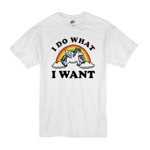 I Do What I Want Unicorn T-Shirt