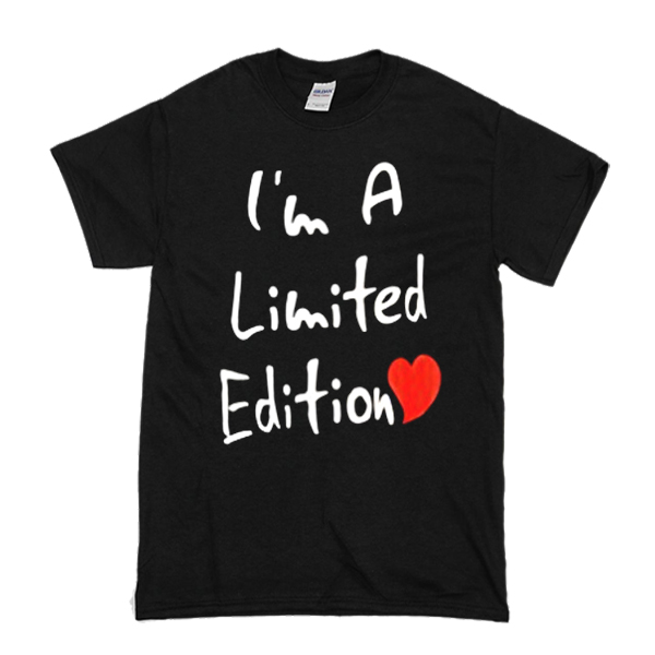 i am limited edition t shirt