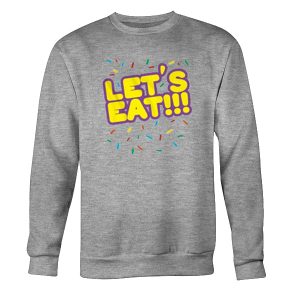 Let’s Eat Sweatshirt