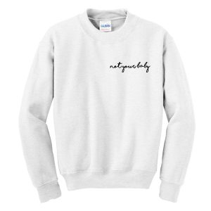 Not Your Baby Sweatshirt