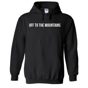 Off To The Mountains Hoodie