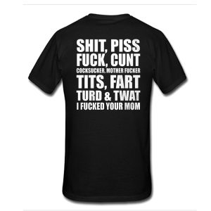 Piss Shit Fuck T-Shirt