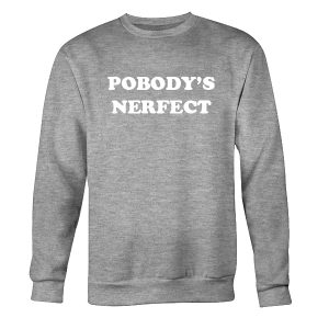 Pobody's Nerfect Sweatshirt