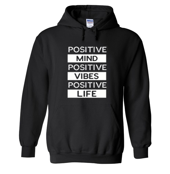 Positive Mind Positive Vibes Positive Life Hoodie