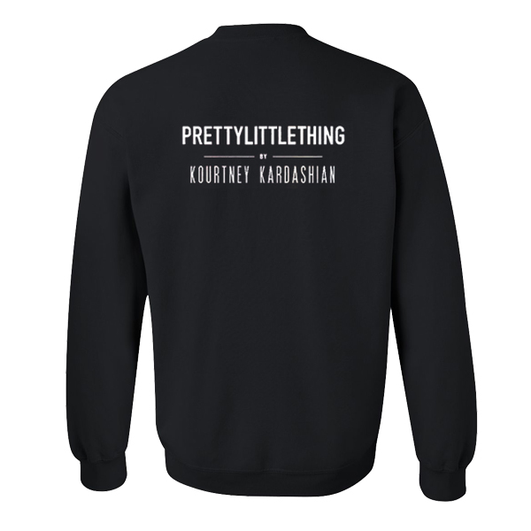 Pretty Little Things Kourtney Kardashian Sweatshirt Back
