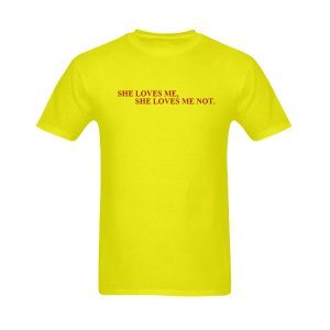 She Loves Me She Loves Me Not T-Shirt