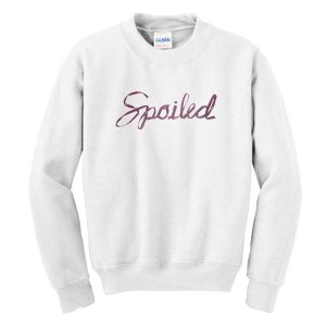 Spoiled Sweatshirt