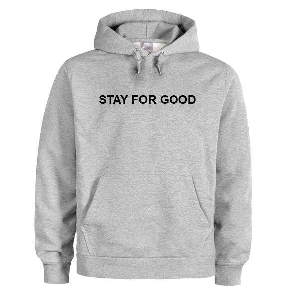 Stay For Good Hoodie