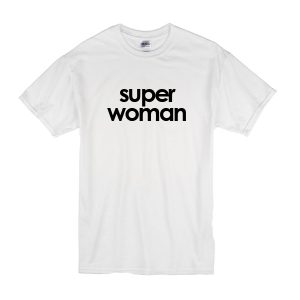 Super Woman T-Shirt