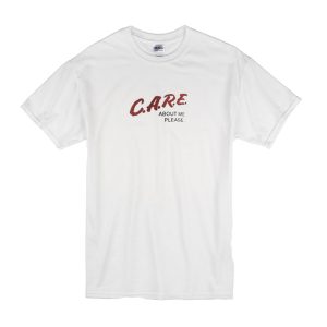 Care About Me T-Shirt