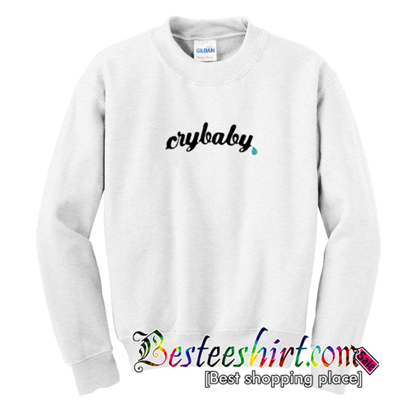 cry baby sweatshirt