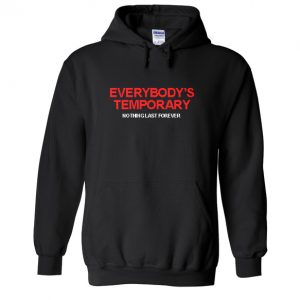 Everybody's Temporary Hoodie