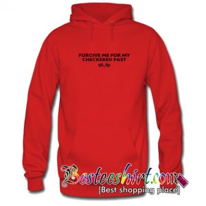 Forgive Me For My Checkered Past Hoodie