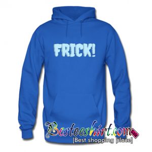 Frick Hoodie