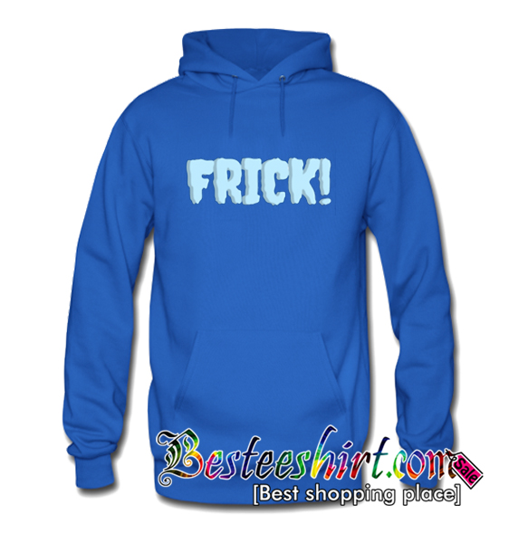Frick Hoodie