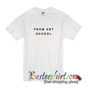 From Art School T-Shirt