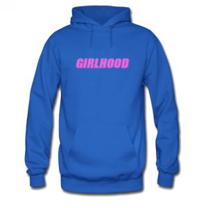 Girlhood Hoodie