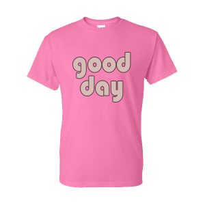 Good Day T-Shirt