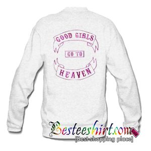 Good Girl Go To Heaven Sweatshirt Back