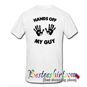 Hands Off My Guy T-Shirt Back