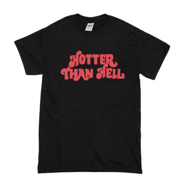 Hotter Than Hell T-Shirt