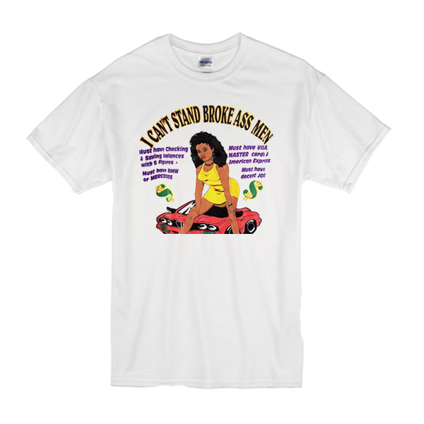 I Cant Stand Brokeass Men T-Shirt