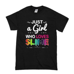 Just A Girl Who Loves Slime T-Shirt