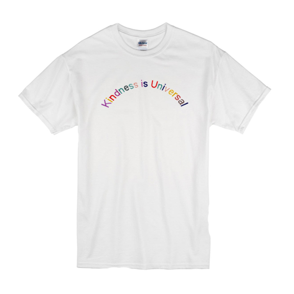 kindness is universal shirt