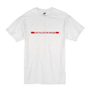 Les Filles En Rouje T-Shirt
