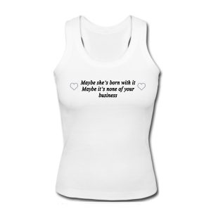 Maybe She's Born With It Tank Top